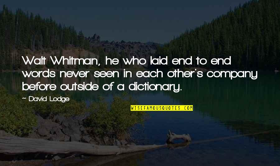 David Lodge Quotes By David Lodge: Walt Whitman, he who laid end to end