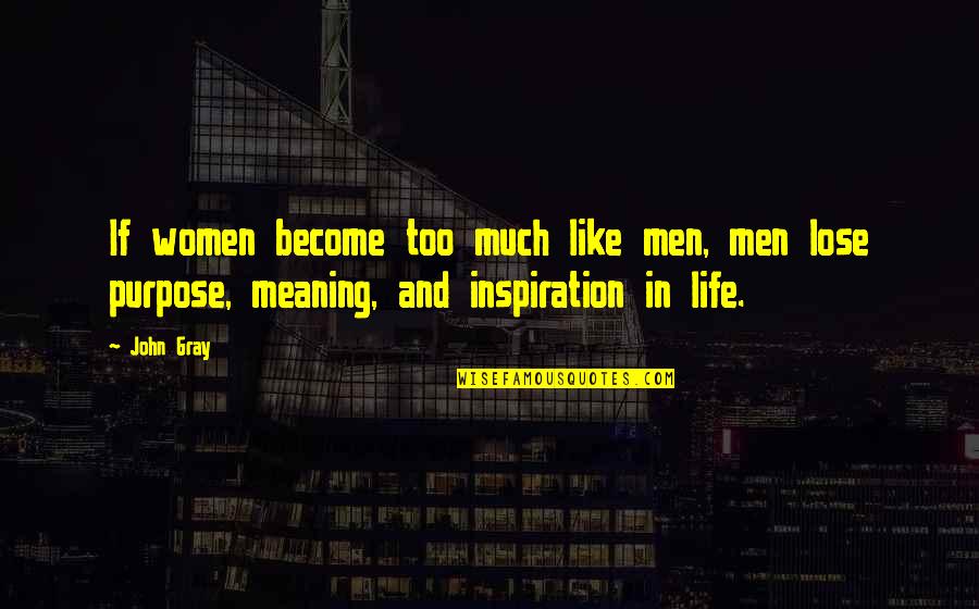 David Lynch Catching The Big Fish Quotes By John Gray: If women become too much like men, men