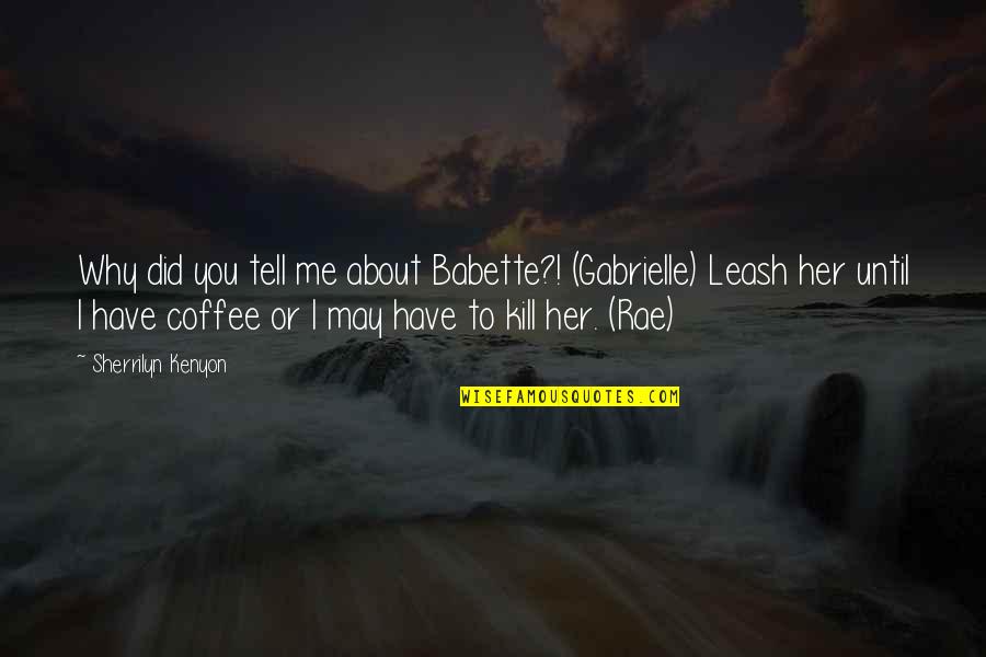 David Lynch Catching The Big Fish Quotes By Sherrilyn Kenyon: Why did you tell me about Babette?! (Gabrielle) David Lynch Catching The Big Fish Quotes By Sherrilyn Kenyon: Why did you tell me about Babette?! (Gabrielle)
