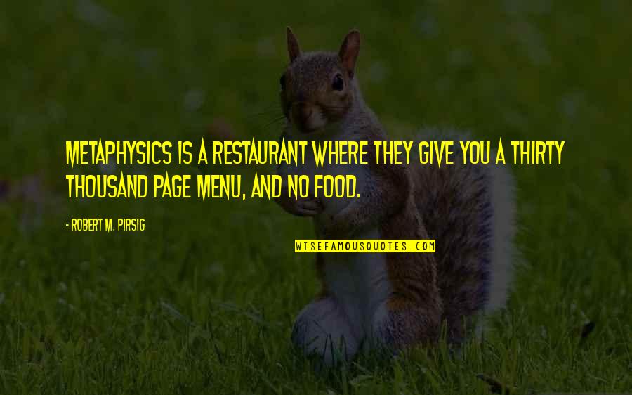 David Lyons Quotes By Robert M. Pirsig: Metaphysics is a restaurant where they give you