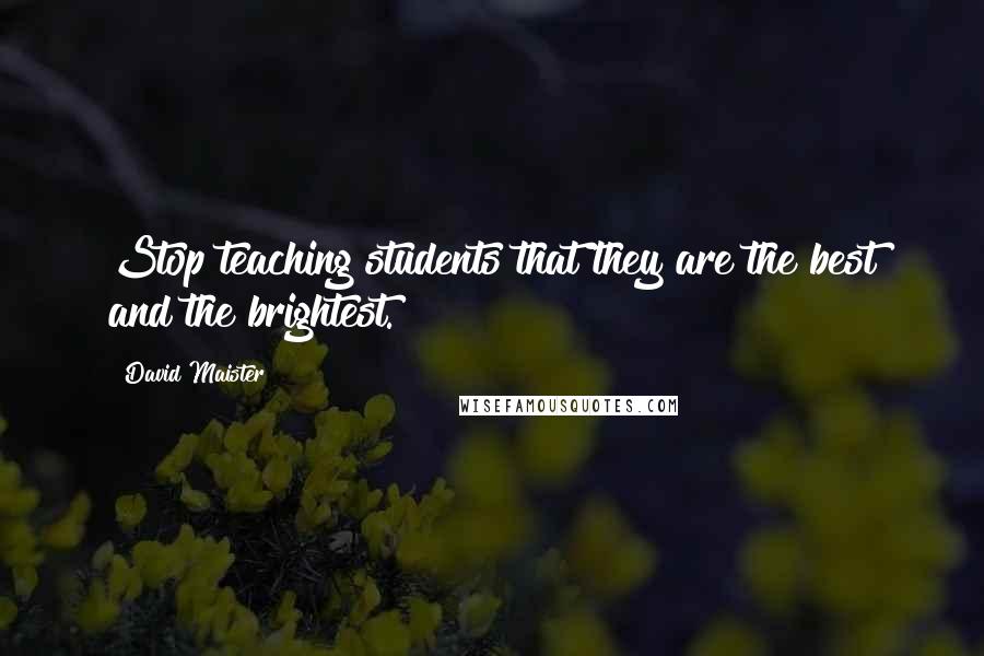 David Maister quotes: Stop teaching students that they are the best and the brightest.