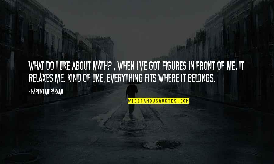 David Malo Quotes By Haruki Murakami: What do I like about math? , When