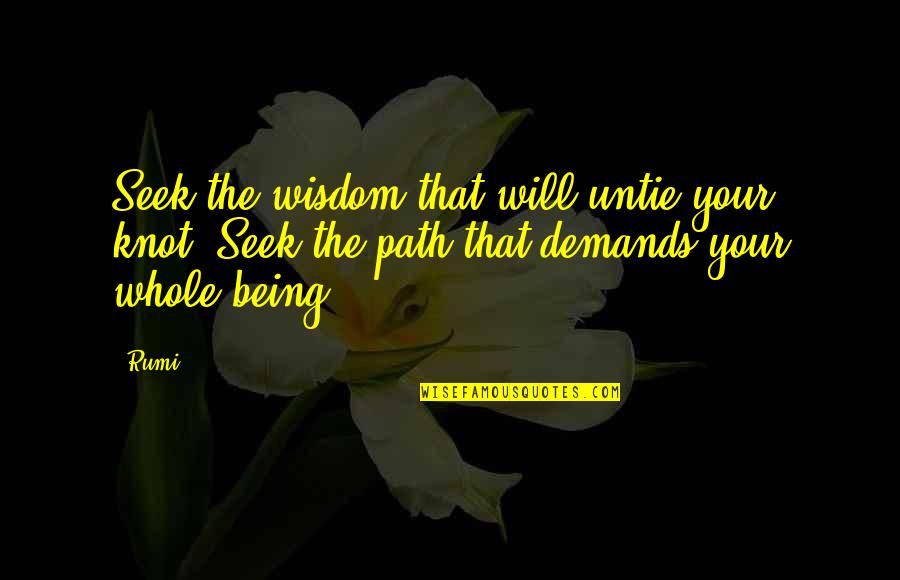 David Malo Quotes By Rumi: Seek the wisdom that will untie your knot.