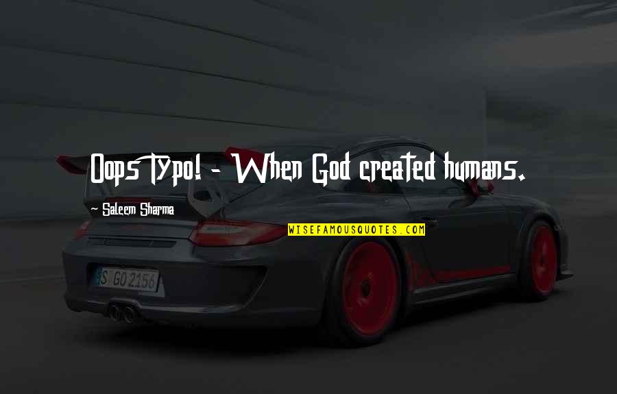 David Marshall Singapore Quotes By Saleem Sharma: Oops Typo! - When God created humans.