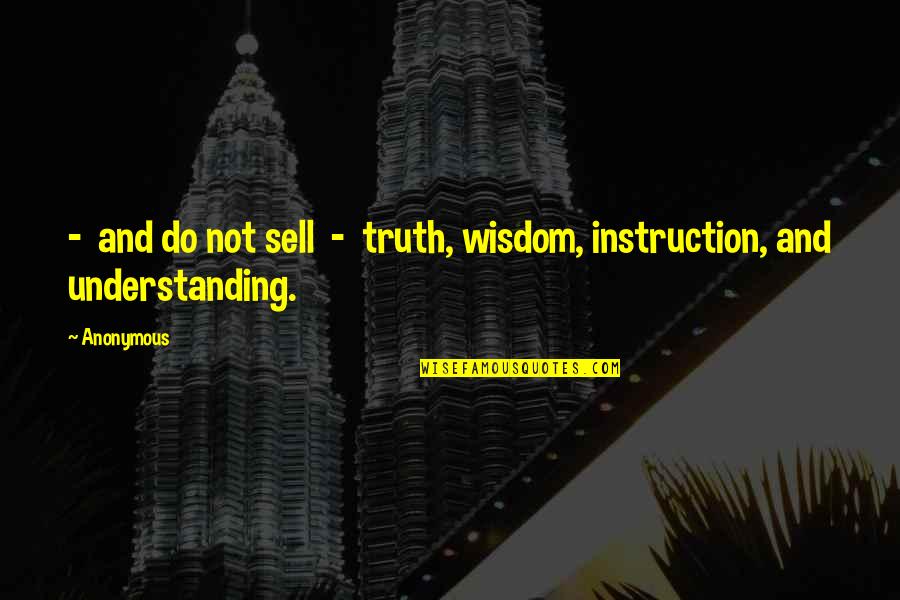 David Marsland Quotes By Anonymous: - and do not sell - truth, wisdom,