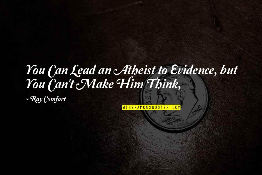 David Matza Quotes By Ray Comfort: You Can Lead an Atheist to Evidence, but