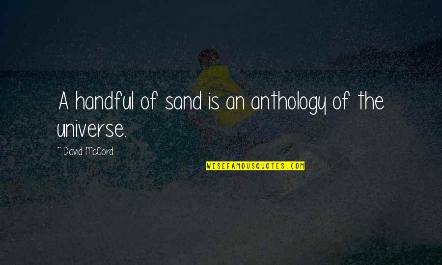 David Mccord Quotes By David McCord: A handful of sand is an anthology of