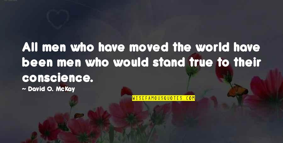 David Mckay Quotes By David O. McKay: All men who have moved the world have