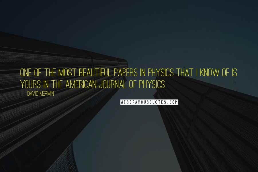 David Mermin quotes: One of the most beautiful papers in physics that I know of is yours in the American Journal of Physics.
