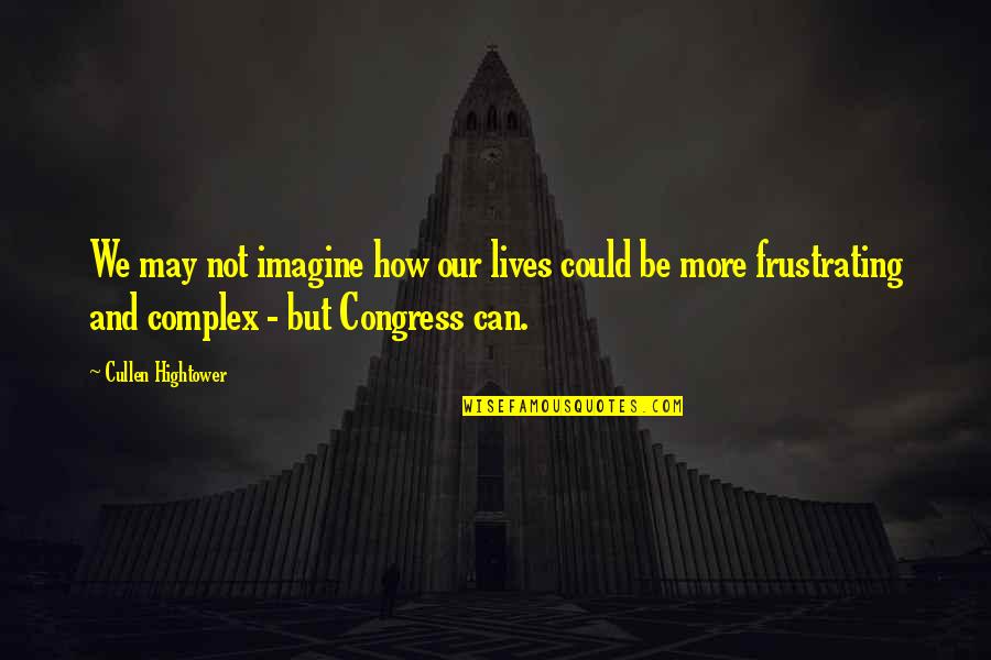 David Milch Quotes By Cullen Hightower: We may not imagine how our lives could David Milch Quotes By Cullen Hightower: We may not imagine how our lives could