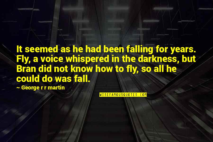 David Mitchell Peep Show Quotes By George R R Martin: It seemed as he had been falling for