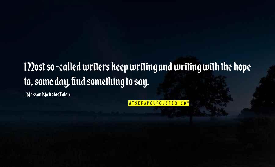 David Moyes Everton Quotes By Nassim Nicholas Taleb: Most so-called writers keep writing and writing with David Moyes Everton Quotes By Nassim Nicholas Taleb: Most so-called writers keep writing and writing with
