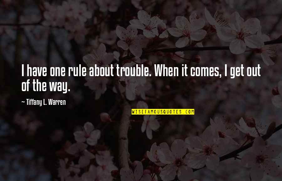 David Murdoch Quotes By Tiffany L. Warren: I have one rule about trouble. When it