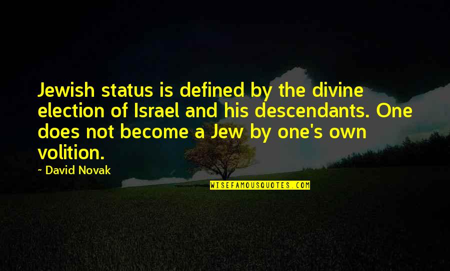 David Novak Quotes By David Novak: Jewish status is defined by the divine election David Novak Quotes By David Novak: Jewish status is defined by the divine election