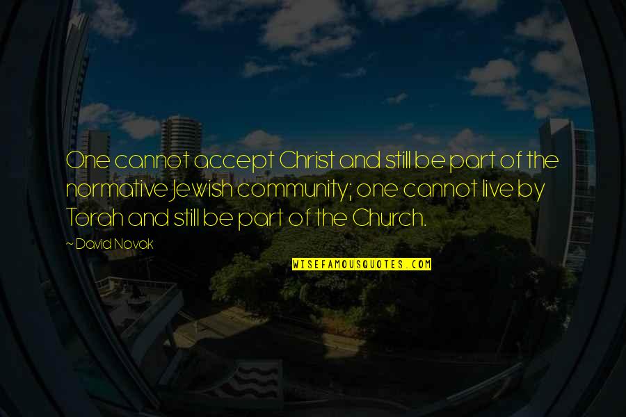 David Novak Quotes By David Novak: One cannot accept Christ and still be part David Novak Quotes By David Novak: One cannot accept Christ and still be part
