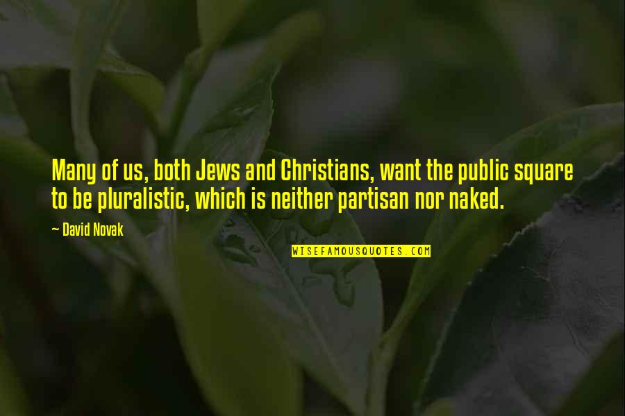 David Novak Quotes By David Novak: Many of us, both Jews and Christians, want David Novak Quotes By David Novak: Many of us, both Jews and Christians, want
