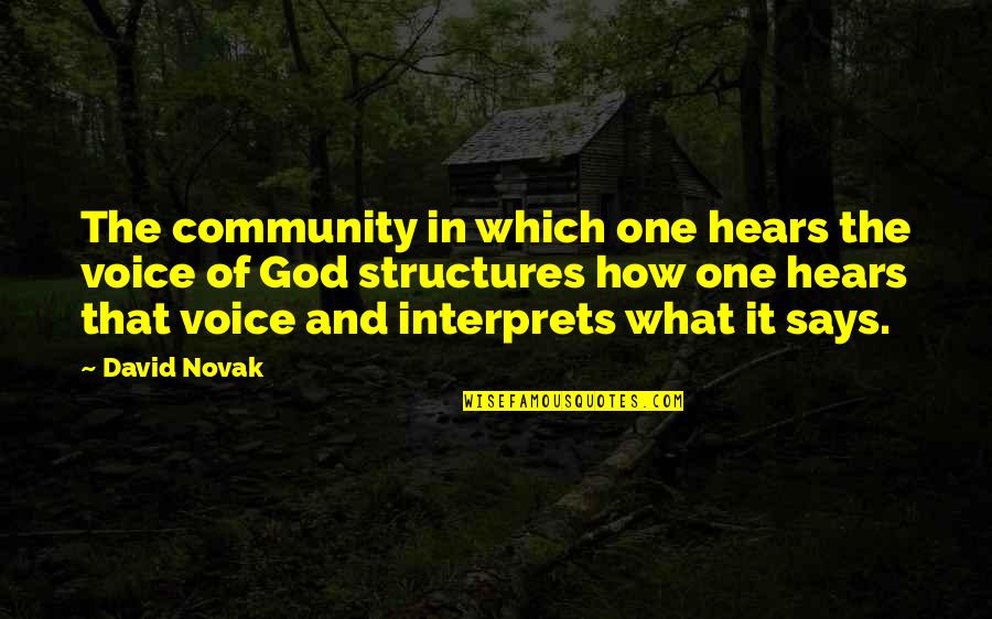 David Novak Quotes By David Novak: The community in which one hears the voice David Novak Quotes By David Novak: The community in which one hears the voice