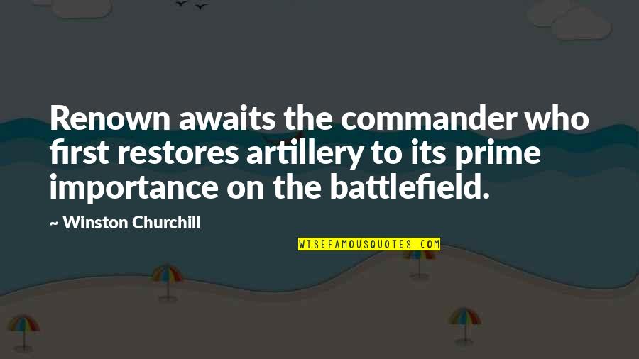 David O Oyedepo Quotes By Winston Churchill: Renown awaits the commander who first restores artillery