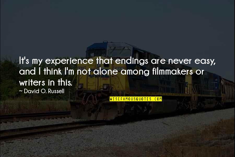 David O Russell Quotes By David O. Russell: It's my experience that endings are never easy,