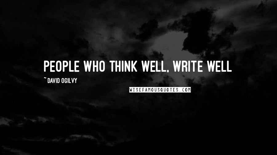 David Ogilvy quotes: People who think well, write well