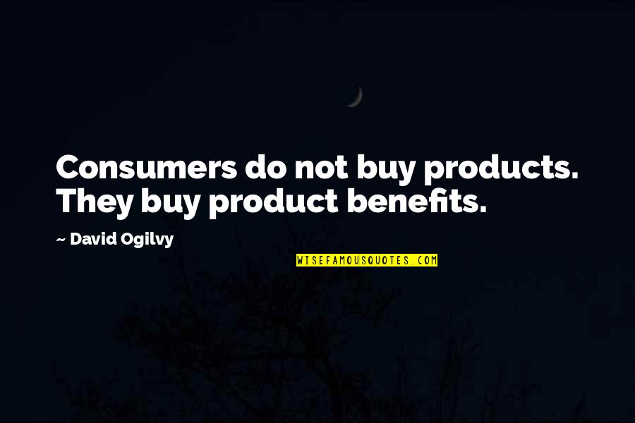 David Ogilvy Quotes By David Ogilvy: Consumers do not buy products. They buy product
