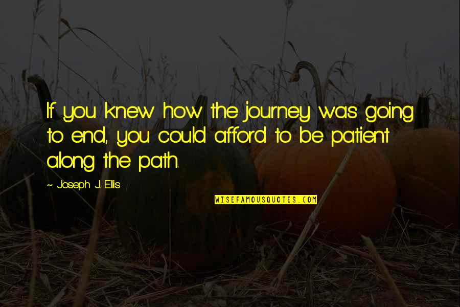 David Olere Quotes By Joseph J. Ellis: If you knew how the journey was going