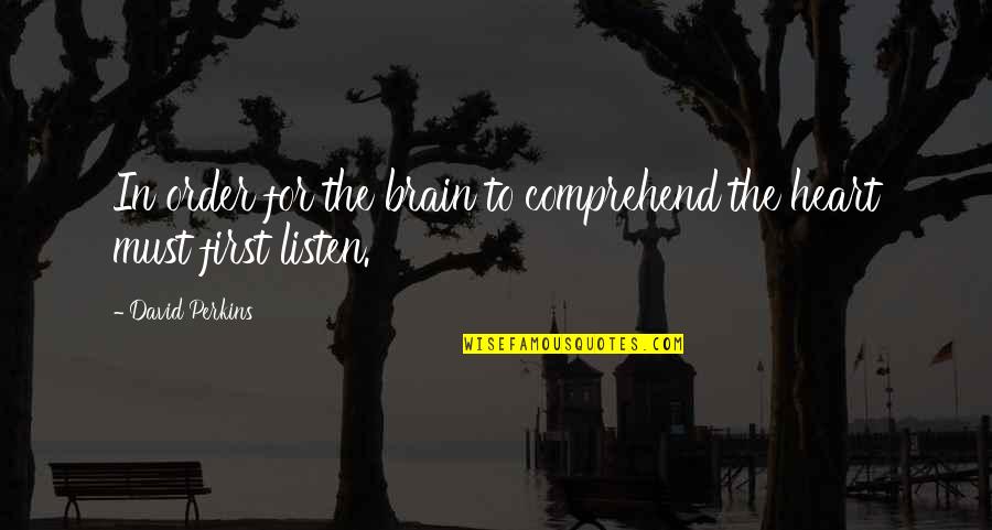 David Perkins Quotes By David Perkins: In order for the brain to comprehend the