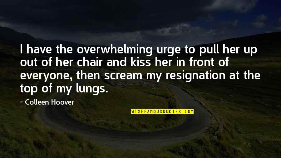 David Petrakis Speak Quotes By Colleen Hoover: I have the overwhelming urge to pull her David Petrakis Speak Quotes By Colleen Hoover: I have the overwhelming urge to pull her