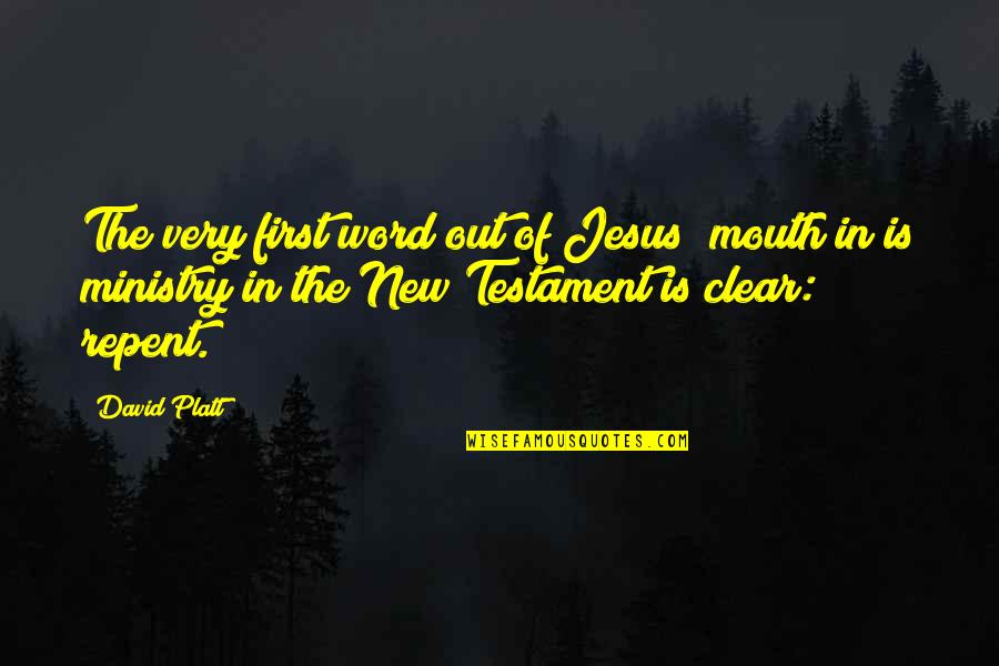 David Platt Quotes By David Platt: The very first word out of Jesus; mouth