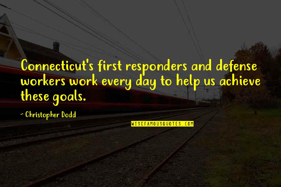 David Rockefeller Jr Quotes By Christopher Dodd: Connecticut's first responders and defense workers work every