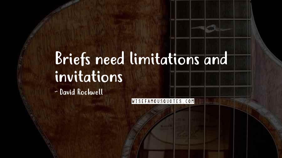 David Rockwell quotes: Briefs need limitations and invitations