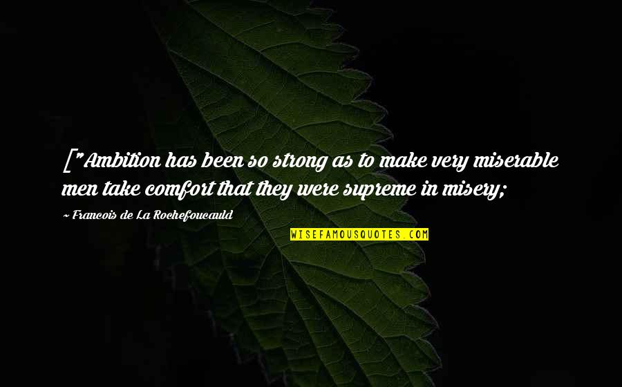 David Seaman Quotes By Francois De La Rochefoucauld: ["Ambition has been so strong as to make