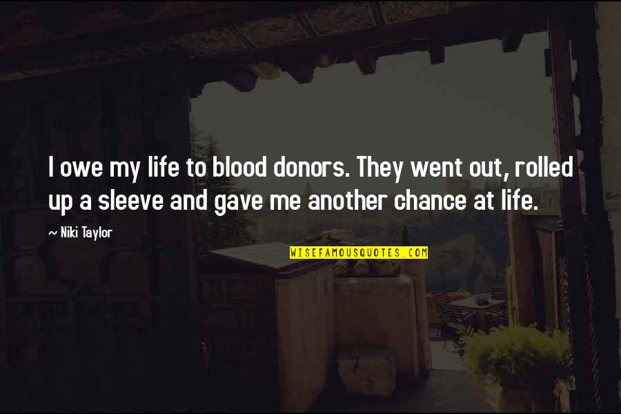 David Sheard Quotes By Niki Taylor: I owe my life to blood donors. They