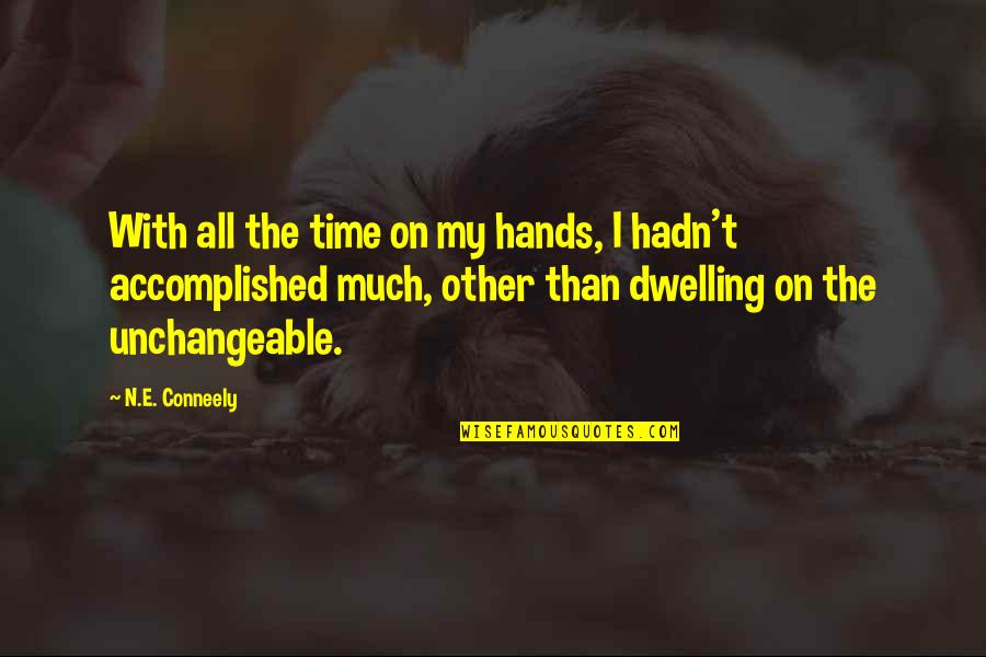 David Shenk Quotes By N.E. Conneely: With all the time on my hands, I