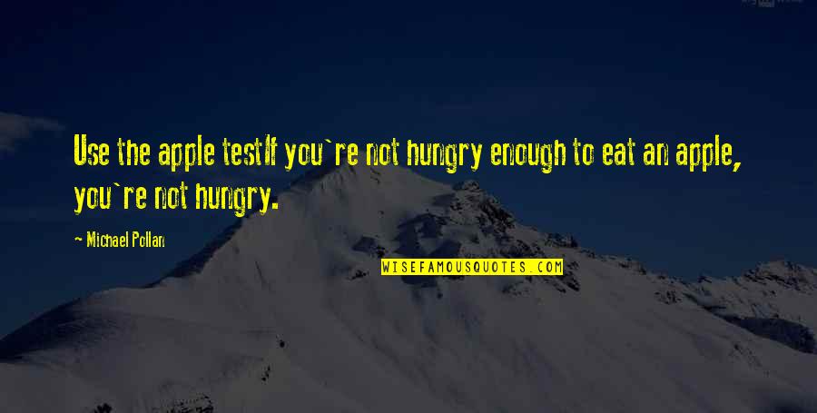 David Singleman Quotes By Michael Pollan: Use the apple testIf you're not hungry enough