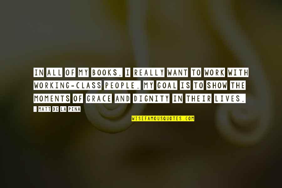 David Sommers Quotes By Matt De La Pena: In all of my books, I really want David Sommers Quotes By Matt De La Pena: In all of my books, I really want