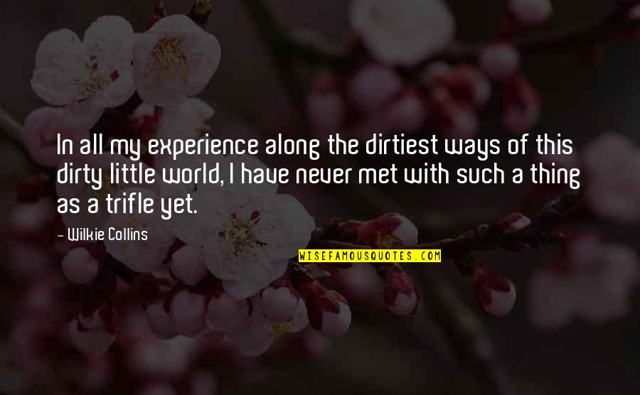 David Spade Coneheads Quotes By Wilkie Collins: In all my experience along the dirtiest ways