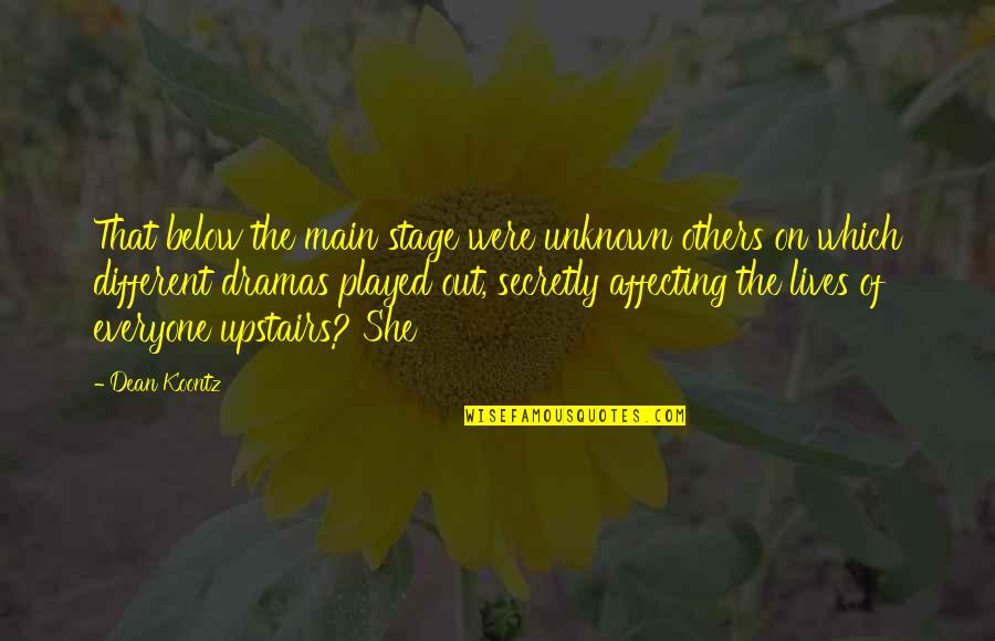 David St Hubbins Quotes By Dean Koontz: That below the main stage were unknown others