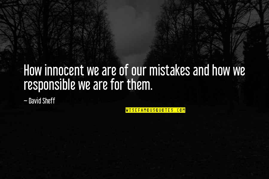 David Stockman Quotes By David Sheff: How innocent we are of our mistakes and