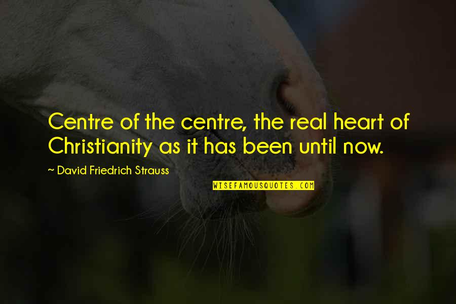 David Strauss Quotes By David Friedrich Strauss: Centre of the centre, the real heart of