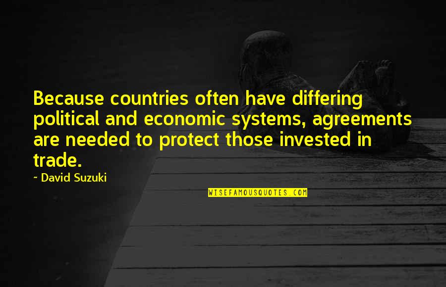 David Suzuki Quotes By David Suzuki: Because countries often have differing political and economic