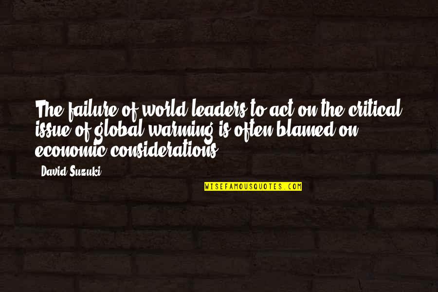 David Suzuki Quotes By David Suzuki: The failure of world leaders to act on