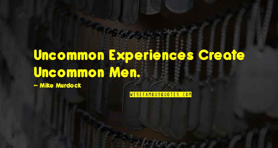 David Swann Quotes By Mike Murdock: Uncommon Experiences Create Uncommon Men.