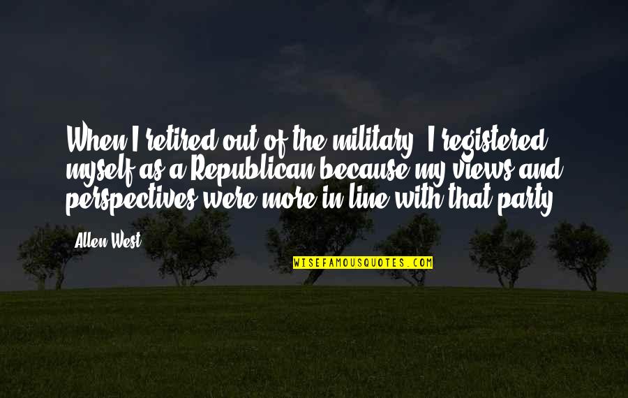 David Thewlis Quotes By Allen West: When I retired out of the military, I