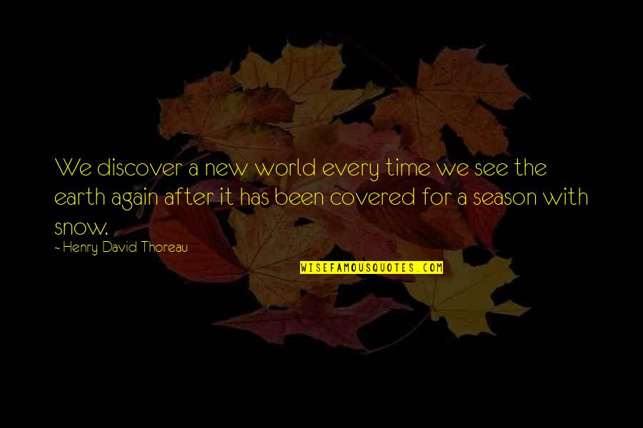 David Thoreau Quotes By Henry David Thoreau: We discover a new world every time we