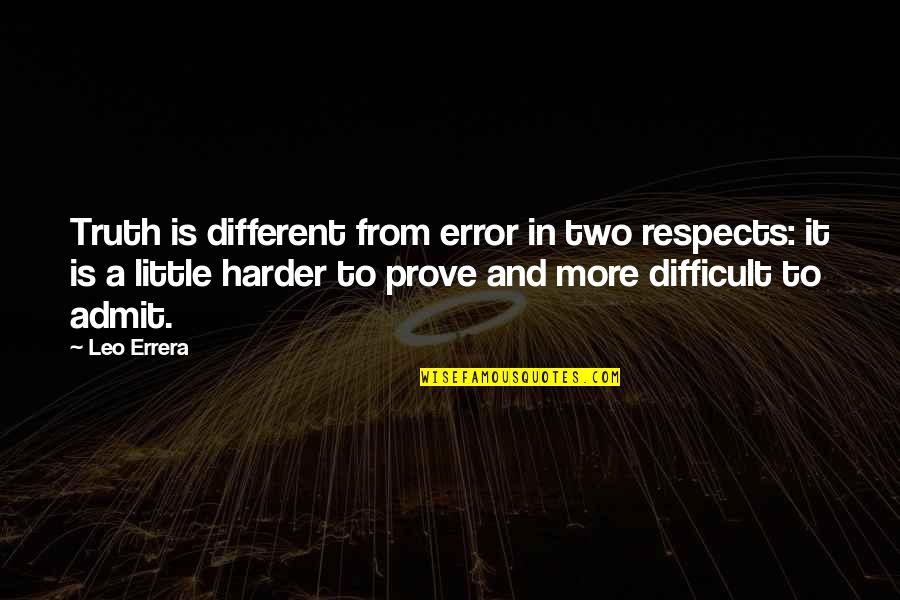 David Tweedie Quotes By Leo Errera: Truth is different from error in two respects: David Tweedie Quotes By Leo Errera: Truth is different from error in two respects:
