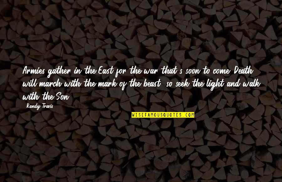 David Tweedie Quotes By Randy Travis: Armies gather in the East for the war David Tweedie Quotes By Randy Travis: Armies gather in the East for the war