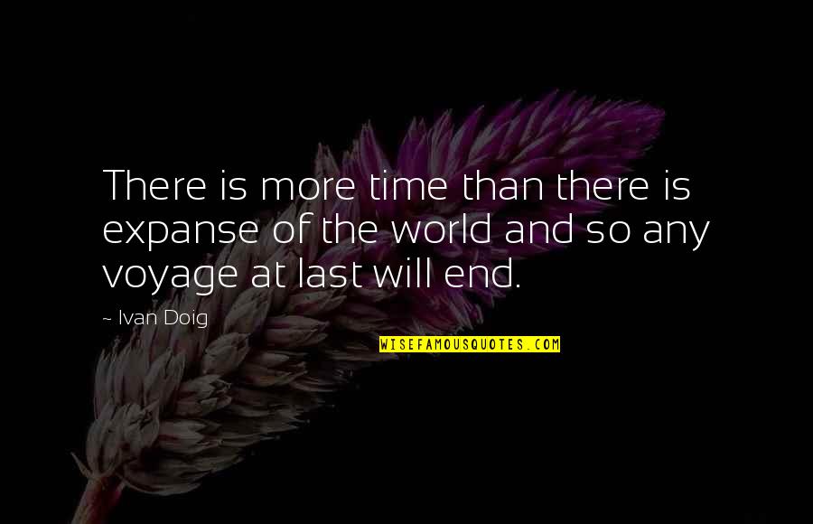 David Villa Inspirational Quotes By Ivan Doig: There is more time than there is expanse
