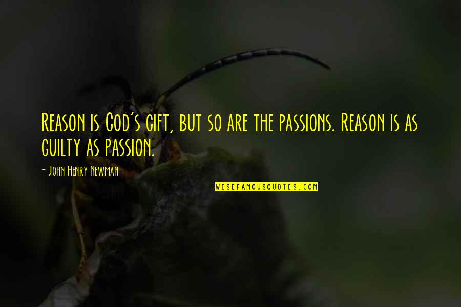 David Wagoner Quotes By John Henry Newman: Reason is God's gift, but so are the