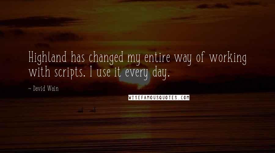 David Wain quotes: Highland has changed my entire way of working with scripts. I use it every day.